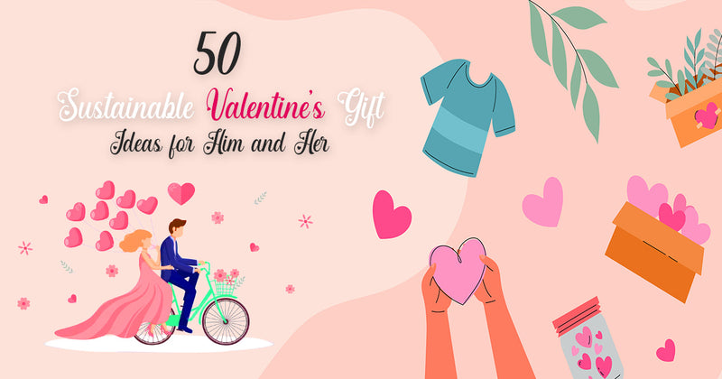 Top 50 Sustainable Valentine's Gift Ideas for Him and Her | Upcycleluxe