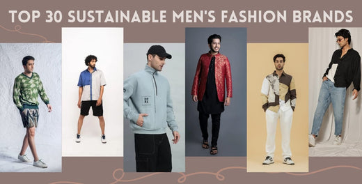 Top 30 Sustainable Men’s Clothing Brands in India: Eco-Friendly Style for the Modern Man