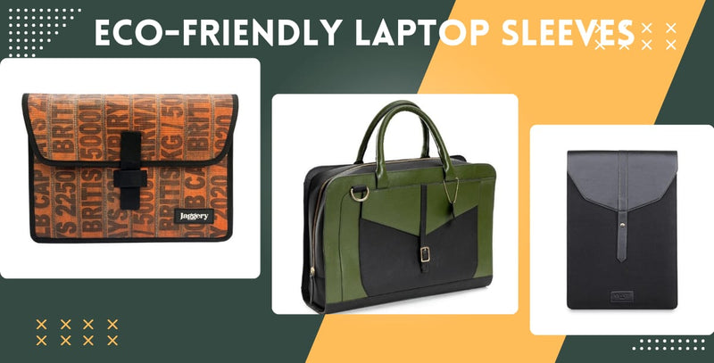 Eco-Friendly Laptop Sleeves: Protect Your Device, Protect the Planet