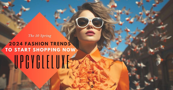 Top 10 Summer/Spring Fashion Trends 2024 to Start Shopping Now | Upcycleluxe